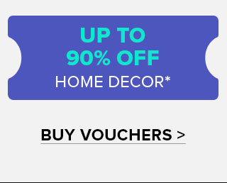 UP TO 90% OFF ON HOME DECOR*